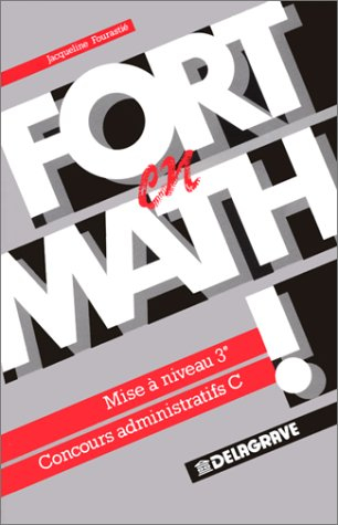 Fort en math !. Vol. 2. Avec un peu de travail (...), mise à niveau 3e, concours administratifs C