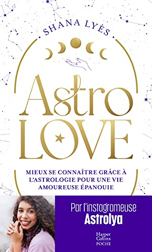 Astrolove : mieux se connaître grâce à l'astrologie pour une vie amoureuse épanouie