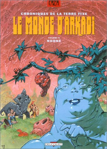 Le monde d'Arkadi : chroniques de la Terre fixe. Vol. 6. Noone