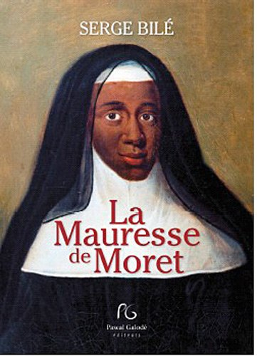 La mauresse de Moret : la religieuse au sang bleu