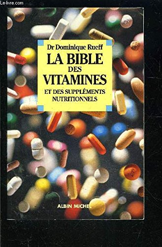 La bible des vitamines et des compléments nutritionnels