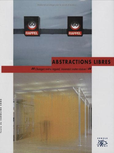 Abstractions libres : changez votre regard, inventez votre vision !