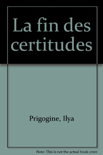 La fin des certitudes : temps, chaos et les lois de la nature