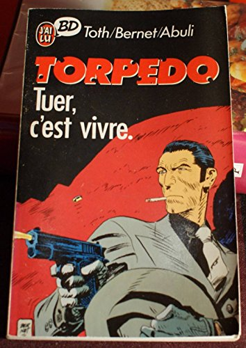 Torpédo. Vol. 1. Tuer, c'est vivre