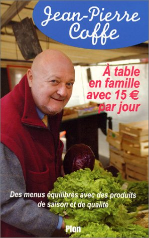 A table en famille avec 15 euros par jour : des menus équilibrés avec produits de saison et de quali