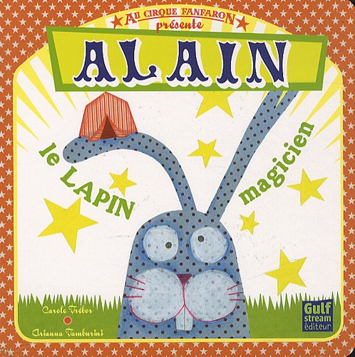 Au cirque Fanfaron. Vol. 4. Alain le lapin magicien