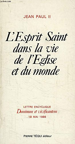 Lettre encyclique Dominum et vivificantem : 18 mai 1986 : l'Esprit saint dans la vie de l'Eglise et 