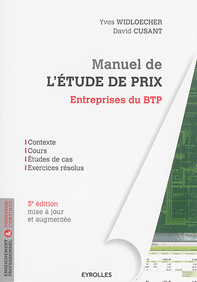 Manuel de l'étude de prix : entreprises du BTP : contexte, cours, études de cas, exercices résolus