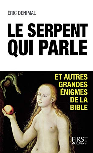 Le serpent qui parle : et autres grandes énigmes de la Bible