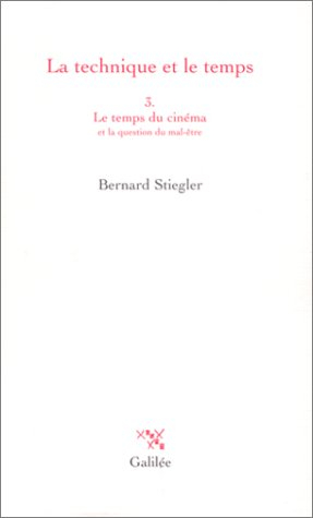 La technique et le temps. Vol. 3. Le temps du cinéma et la question du mal-être