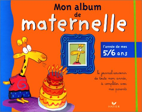 Mon album de maternelle. Vol. 3. L'année de mes 5-6 ans