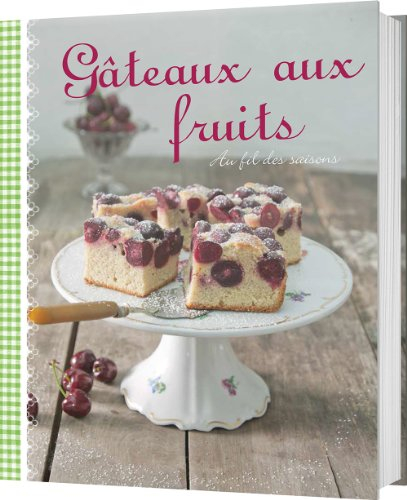 Gâteaux aux fruits : au fil des saisons