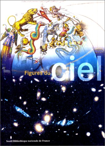 Figures du ciel : de l'harmonie des sphères à la conquête spatiale : exposition de la Bibliothèque n