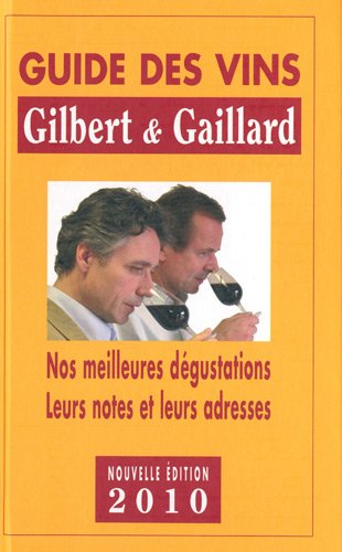 Guide Gilbert & Gaillard des vins : nos meilleures dégustations : domaines et châteaux, grands crus