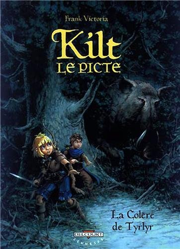 Kilt le Picte. Vol. 1. La colère de Tyrlyr