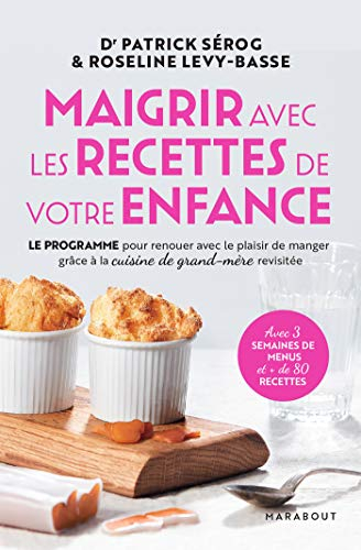 Maigrir avec les recettes de votre enfance : le programme pour renouer avec le plaisir de manger grâ