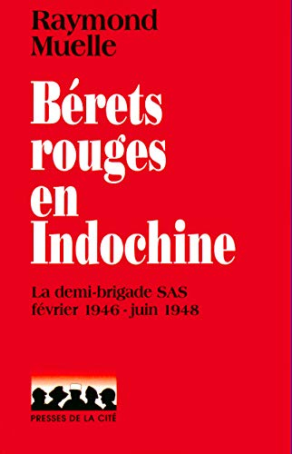 Bérets rouges en Indochine : la demi-brigade SAS, février 1946-juin 1948