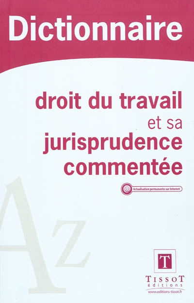 Dictionnaire droit du travail et sa jurisprudence commentée