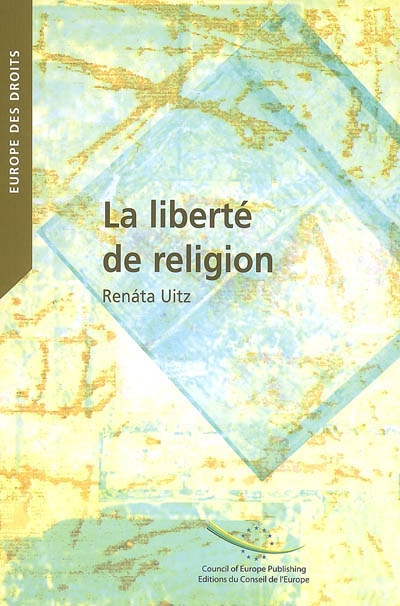La liberté de religion : dans les jurisprudences constitutionnelles et conventionnelles internationa