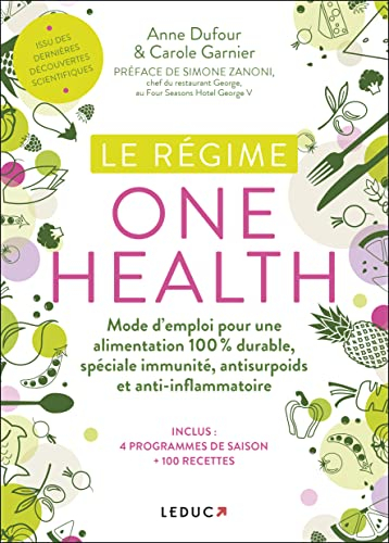 Le régime one health (= une seule santé) : mode d'emploi pour une alimentation 100 % durable, spécia