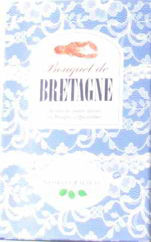 Bouquet de Bretagne : recettes des quatres saisons du "Bretagne", à Questembert