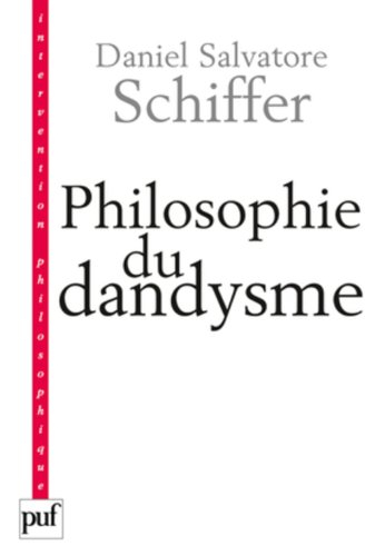 Philosophie du dandysme : une esthétique de l'âme et du corps (Kierkegaard, Wilde, Nietzsche, Baudel