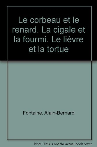 Le corbeau et le renard. La cigale et la fourmi. Le lièvre et la tortue