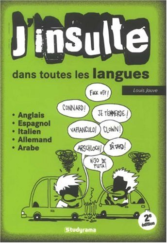 J'insulte dans toutes les langues : anglais, espagnol, italien, allemand, arabe