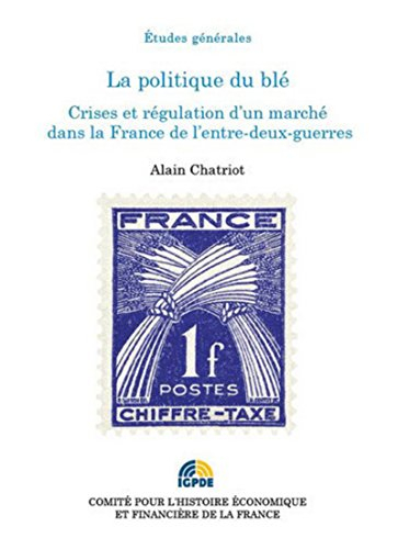 La politique du blé : crises et régulation d'un marché dans la France de l'entre-deux-guerres