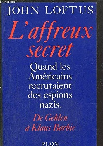 L'Affreux secret : de Gehlen à Klaus Barbie