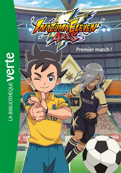 Inazuma eleven Arès. Vol. 1. Premier match !