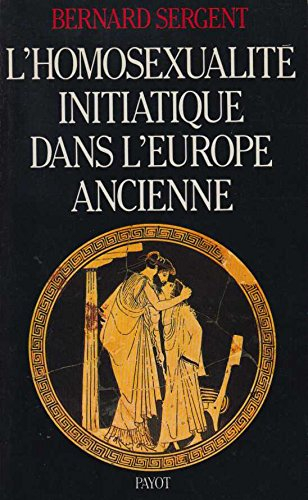 L'Homosexualité initiatique dans l'Europe ancienne