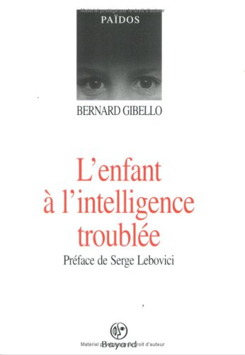 L'enfant à l'intelligence troublée : nouvelles perspectives cliniques et thérapeutiques en psychopat