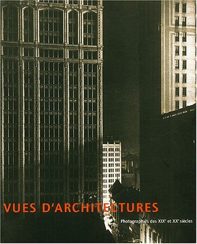 Vues d'architectures : photographies des XIXe et XXe siècles : exposition, Musée de Grenoble, 2 juin