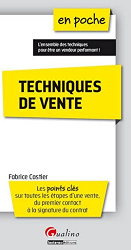 Techniques de vente : les points clés sur toutes les étapes d'une vente, du premier contact à la sig