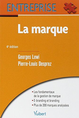 La marque : les fondamentaux de la gestion de marque, e-branding et branding, plus de 200 marques an