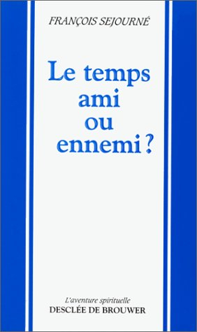 Le Temps, ami ou ennemi ?