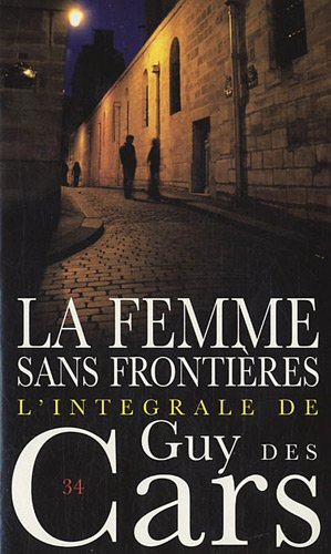 L'intégrale de Guy Des Cars. Vol. 34. La femme sans frontières