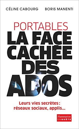 Portables : la face cachée des ados : le livre qui vous donne les codes