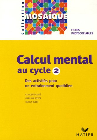 Calcul mental au cycle 2 : des activités quotidiennes, un entraînement inividualisé : fiches photoco