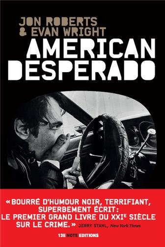 American desperado : une vie dans la mafia, le trafic de cocaïne et les services secrets