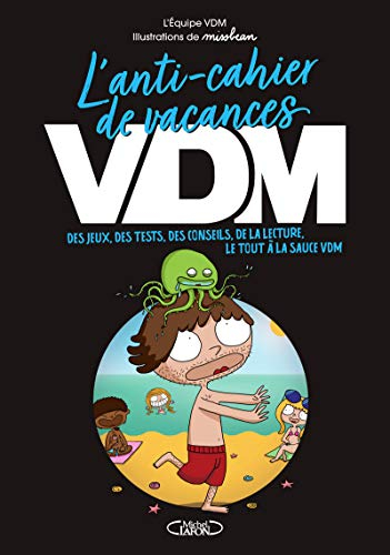 L'anti-cahier de vacances VDM : des jeux, des tests, des conseils, de la lecture, le tout à la sauce