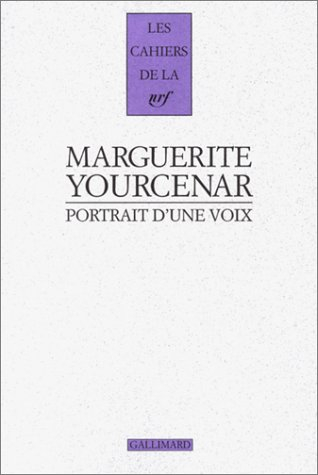 Portrait d'une voix : vingt-trois entretiens (1952-1987) - Marguerite Yourcenar
