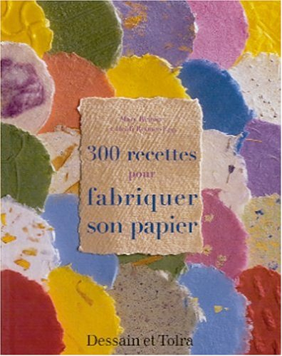 300 recettes pur fabriquer son papier