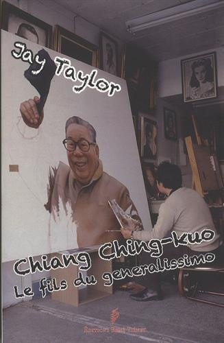 le fils du generalissimo : chiang ching-kuo et les révolutions en chine et à taiwan