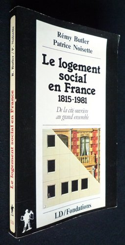 Le Logement social en France, 1815-1981 : de la cité ouvrière au grand ensemble