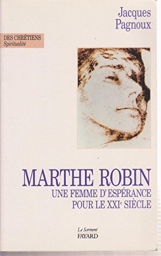 marthe robin : une femme d'espérance pour le xxie siècle