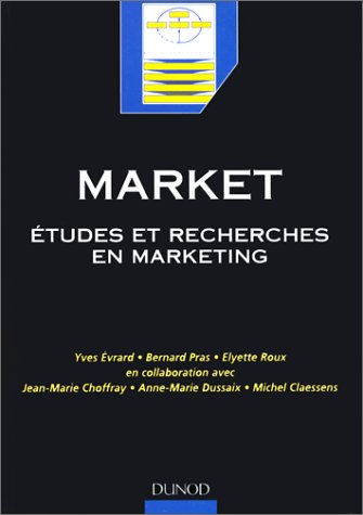 Market : études et recherches en marketing : fondements, méthodes