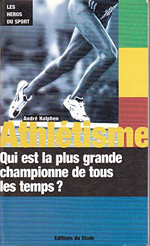 athl?tisme: qui est la plus grande championne de tous les temps?