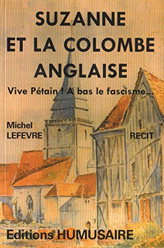Suzanne et la colombe anglaise : vive Pétain ! A bas le fascisme